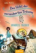 E-Book (epub) Das Hotel der verzauberten Träume  Annabells Tagebuch (Das Hotel der verzauberten Träume 2) von Gina Mayer