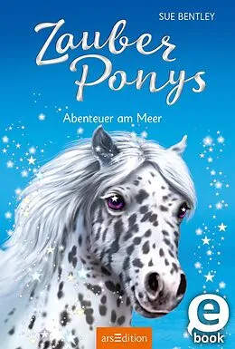 E-Book (epub) Zauberponys  Abenteuer am Meer (Zauberponys 5) von Sue Bentley