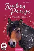 E-Book (epub) Zauberponys  Magische Rettung von Sue Bentley