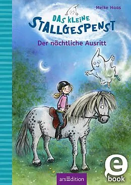 E-Book (epub) Das kleine Stallgespenst  Der nächtliche Ausritt (Das kleine Stallgespenst 1) von Meike Haas