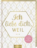 Fester Einband Ich liebe dich, weil ... von 