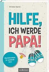 Kartonierter Einband Hilfe, ich werde Papa! von Christian Hanne