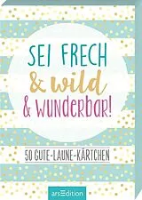 Textkarten / Symbolkarten Sei frech & wild & wunderbar! von
