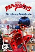 E-Book (epub) Miraculous  Die geheime Superheldin (Miraculous 1) von Barbara Neeb