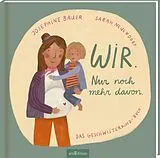 Fester Einband Wir. Nur noch mehr davon. von Josephine Bauer