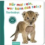 Pappband, unzerreissbar Hör mal rein, wer kann das sein?  Tierbabys von 
