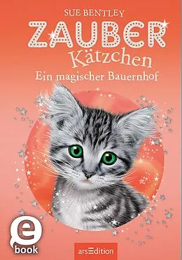 E-Book (epub) Zauberkätzchen  Ein magischer Bauernhof von Sue Bentley