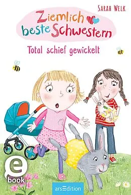 E-Book (epub) Ziemlich beste Schwestern  Total schief gewickelt (Ziemlich beste Schwestern 5) von Sarah Welk