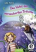 E-Book (epub) Das Hotel der verzauberten Träume  Magie um Mitternacht (Das Hotel der verzauberten Träume 4) von Gina Mayer