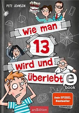 E-Book (epub) Wie man 13 wird und überlebt (Wie man 13 wird 1) von Pete Johnson
