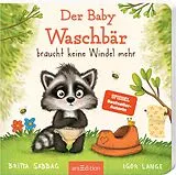 Pappband, unzerreissbar Der Baby Waschbär braucht keine Windel mehr von Britta Sabbag