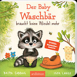 Pappband Der Baby Waschbär braucht keine Windel mehr von Britta Sabbag