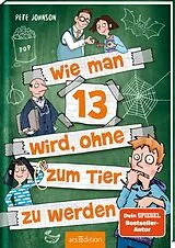 Kartonierter Einband Wie man 13 wird, ohne zum Tier zu werden (Wie man 13 wird 2) von Pete Johnson