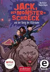 E-Book (epub) Jack, der Monsterschreck, und der König der Albträume (Jack, der Monsterschreck 3) von Max Brallier