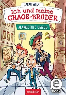 E-Book (epub) Ich und meine Chaos-Brüder  Alarmstufe Umzug (Ich und meine Chaos-Brüder 1) von Sarah Welk