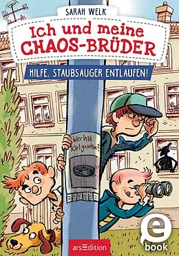 E-Book (epub) Ich und meine Chaos-Brüder  Hilfe, Staubsauger entlaufen! (Ich und meine Chaos-Brüder 2) von Sarah Welk