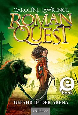 E-Book (epub) Roman Quest  Gefahr in der Arena (Roman Quest 3) von Caroline Lawrence