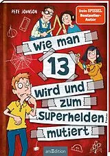 Kartonierter Einband Wie man 13 wird und zum Superhelden mutiert (Wie man 13 wird 4) von Pete Johnson