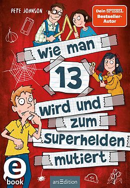 E-Book (epub) Wie man 13 wird und zum Superhelden mutiert (Wie man 13 wird 4) von Pete Johnson