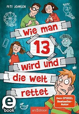 E-Book (epub) Wie man 13 wird und die Welt rettet (Wie man 13 wird 3) von Pete Johnson