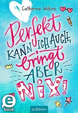 E-Book (epub) Perfekt kann ich auch, bringt aber nix! von Catherine Wilkins