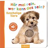 Pappband, unzerreissbar Hör mal rein, wer kann das sein?  Kuschelige Tiere von 