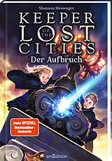 Fester Einband Keeper of the Lost Cities  Der Aufbruch (Keeper of the Lost Cities 1) von Shannon Messenger