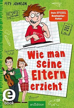 E-Book (epub) Wie man seine Eltern erzieht (Eltern 1) von Pete Johnson