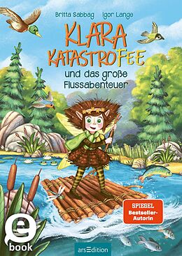 E-Book (epub) Klara Katastrofee und das große Flussabenteuer (Klara Katastrofee 3) von Britta Sabbag