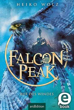 E-Book (epub) Falcon Peak  Ruf des Windes (Falcon Peak 2) von Heiko Wolz