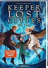 Fester Einband Keeper of the Lost Cities Die Flut (Keeper of the Lost Cities 6) von Shannon Messenger