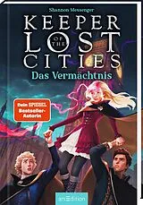 Fester Einband Keeper of the Lost Cities  Das Vermächtnis (Keeper of the Lost Cities 8) von Shannon Messenger