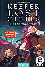 E-Book (epub) Keeper of the Lost Cities  Das Vermächtnis (Keeper of the Lost Cities 8) von Shannon Messenger