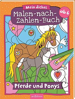 Kartonierter Einband Malen nach Zahlen : Mein dickes Malen-nach-Zahlen-Buch  Pferde und Ponys von 