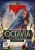 E-Book (epub) Octavia, Tochter Roms  Gefahr in Germanien (Octavia, Tochter Roms 1) von Tobias Goldfarb