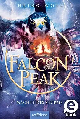 E-Book (epub) Falcon Peak  Mächte des Sturms (Falcon Peak 3) von Heiko Wolz