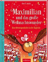 Fester Einband Maximilian und das große Weihnachtswunder (Maximilian 2) von Alex T. Smith