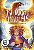E-Book (epub) Ashwood Academy  Das Geheimnis des Phönix (Ashwood Academy 2) von Karin Müller