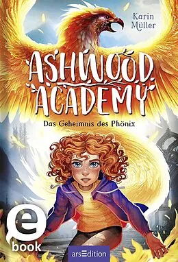 E-Book (epub) Ashwood Academy  Das Geheimnis des Phönix (Ashwood Academy 2) von Karin Müller