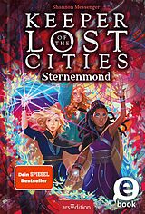 E-Book (epub) Keeper of the Lost Cities  Sternenmond (Keeper of the Lost Cities 9) von Shannon Messenger