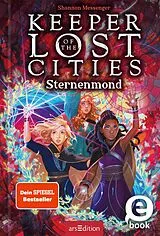 E-Book (epub) Keeper of the Lost Cities Sternenmond (Keeper of the Lost Cities 9) von Shannon Messenger