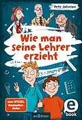 E-Book (epub) Wie man seine Lehrer erzieht von Pete Johnson