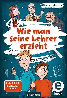 E-Book (epub) Wie man seine Lehrer erzieht von Pete Johnson