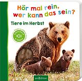 Pappband, unzerreissbar Hör mal rein, wer kann das sein?  Tiere im Herbst von 