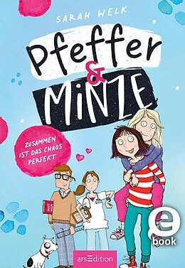 E-Book (epub) Pfeffer & Minze  Zusammen ist das Chaos perfekt (Pfeffer & Minze 2) von Sarah Welk