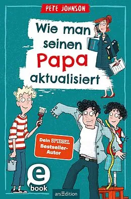 E-Book (epub) Wie man seinen Papa aktualisiert von Pete Johnson