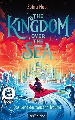 E-Book (epub) The Kingdom over the Sea  Das Land der tausend Träume (The Kingdom over the Sea 1) von Zohra Nabi