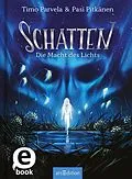 E-Book (epub) Schatten  Die Macht des Lichts (Schatten 3) von Timo Parvela