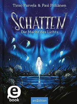 E-Book (epub) Schatten  Die Macht des Lichts (Schatten 3) von Timo Parvela