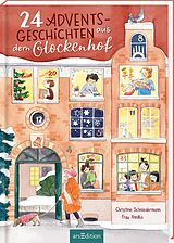 Fester Einband 24 Adventsgeschichten aus dem Glockenhof von Christine Schniedermann